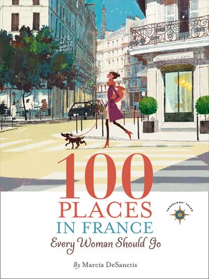 cover image of 100 Places in France Every Woman Should Go
